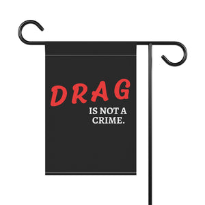 Drag is Not A Crime Garden Flag LBGT Garden Flag Political Garden Gay Rights Support Your Queens Drag Queen Banner Home Decor