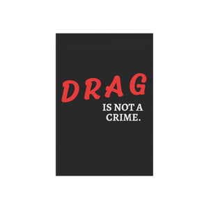 Drag is Not A Crime Garden Flag LBGT Garden Flag Political Garden Gay Rights Support Your Queens Drag Queen Banner Home Decor