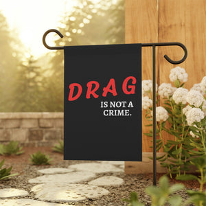 Drag is Not A Crime Garden Flag LBGT Garden Flag Political Garden Gay Rights Support Your Queens Drag Queen Banner Home Decor