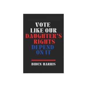 Vote Like Our Daughter's Rights Depend on It Biden Harris Garden Flag Anti Trump Garden Banner Vote Political Liberal Flag Biden Harris 2024