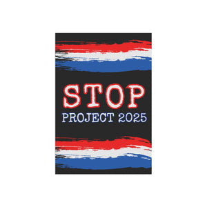 Stop Project 2025 Yard Sign Vote Blue Garden Banner Project 2025 Sign Election 2024 Political Banner Anti Trump Sign Democrat Yard Flag