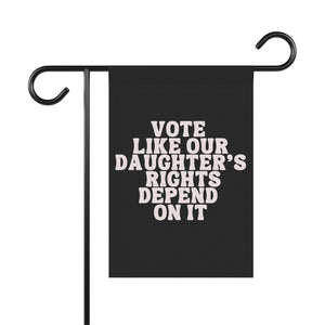 Vote Like Our Daughter's Rights Depend on It Biden Harris Garden Flag Anti Trump Garden Banner Vote Political Liberal Flag Biden Harris 2024