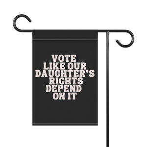 Vote Like Our Daughter's Rights Depend on It Biden Harris Garden Flag Anti Trump Garden Banner Vote Political Liberal Flag Biden Harris 2024