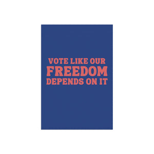 Vote Like Our Freedom Depends on It Democrat Garden Flag Anti Trump Garden Banner Vote Blue Political Liberal Flag Kamala Harris 2024