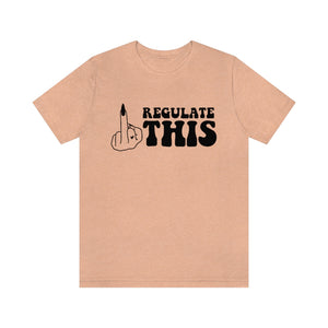 Regulate This Pro Roe Pro Choice Feminist Tee