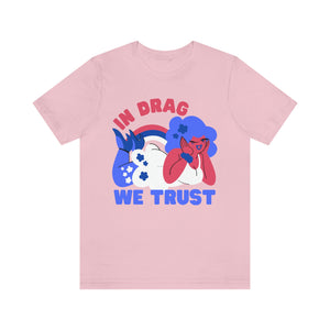 In Drag We Trust Drag Queen Shirt