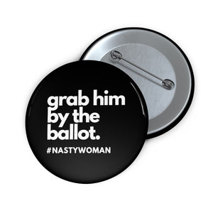 Grab him by the ballot#Nastywoman