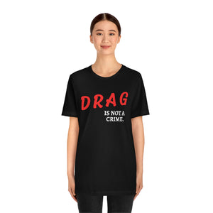 Drag is Not a Crime Drag Queen Shirt