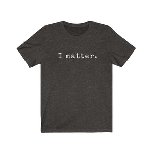 I matter