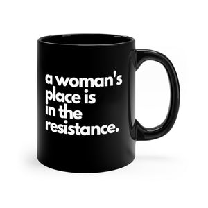 A woman's place is in the resistance mug