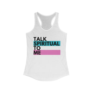 Talk Spiritual to Me Spirituality Women's Ideal Racerback Tank