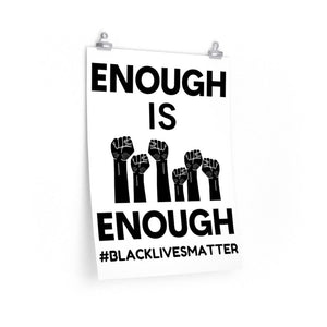 Enough is Enough Black Lives Matter Premium Matte Poster