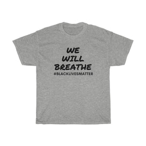 We Will Breathe / Black Lives Matter Shirt/I can't breathe shirt / Support and Solidarity Unisex Civil Rights BLM Activism Protest T- Shirt