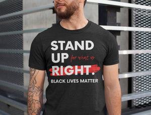 Stand Up for What is Right Black Lives Matter BLM Unisex Heavy Cotton T-Shirt
