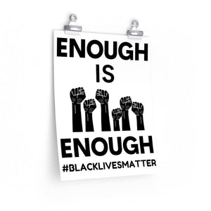Enough is Enough Black Lives Matter Premium Matte Poster
