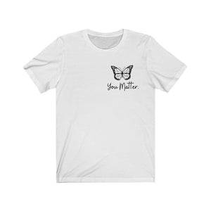 You Matter Shirt Mental Health Shirt Butterfly Shirt Self Love Shirt Love Yourself Graphic Tee i am enough inspirational shirt plus size