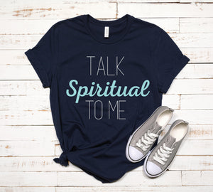 Talk spiritual to me