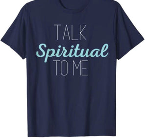 Spiritual Shirts Talk Spiritual to Me Aligned Shirt Meditation Tee Yoga Shirt Faith Tshirt