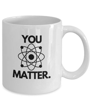 You Matter Science Teacher Mug funny teacher mug energy scientist social worker mental health matters coffee cup mug