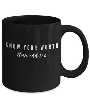 Know your worth then add tax worthy coffee mug self love enough empowerment mug cup