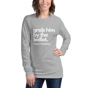 Anti Trump Shirts for Women Grab Him By The Ballot Long Sleeve Shirt Nasty Woman Feminist Women's March Vote democrat gift