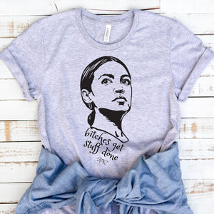 AOC Shirt Alexandria Ocasio Cortez Shirt Latina Shirts Latina Power Feminist Shirt Feminism Shirt Bitches Get Stuff Done Influential Women