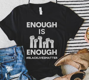 Enough is Enough Shirt Black Lives Matter Shirt Ally AF Shirt Ally Shirt BLM T-Shirt Plus Unisex Protest Anti Racism Social Justice Fist Tee