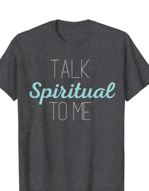 Spiritual Shirts Talk Spiritual to Me Aligned Shirt Meditation Tee Yoga Shirt Faith Tshirt
