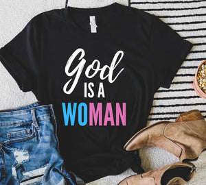 God is a Woman Shirt Spiritual Shirt Feminist AF Shirt GRL PWR tshirt Girl Power Tee Girls Run the World Unisex Plus size graphic tee