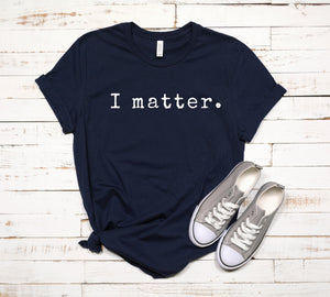 I matter tshirt Black lives Matter Shirt BLM shirt Enough is Enough Shirt for Equality Protest Shirt Unisex Plus Size Available