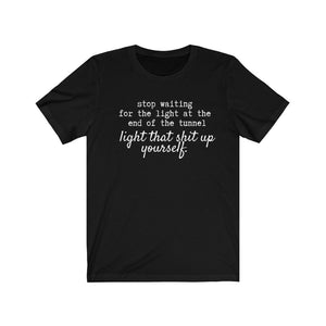 We can do it tshirt women Girl Power Shirt Feminist Tee light at the end of the tunnel Light that Shit up Yourself empowered women shirt