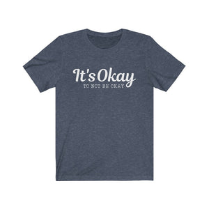 It's Okay to Not Be Okay Mental Health Awareness Shirt Mental Health Matters End the Stigma Mental Illness Therapist Counselor Plus Size Tee