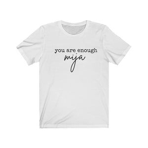 Mija shirt Mental Health Shirt You are enough shirt Feminism Shirt Female Empowerment Shirt Self love yourself Latina Shirts Spanish Shirts