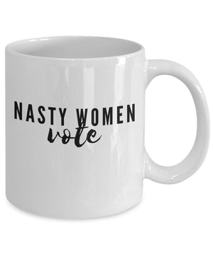 Nasty woman mug feminist mug vote democrat liberal mug women's rights coffee cup mug 11 oz