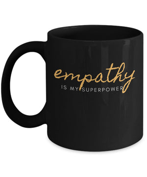 Gifts for Empaths Make empathy great again empathy is my superpower psychic empath kindness mug be kind mug coffee cup universal mug