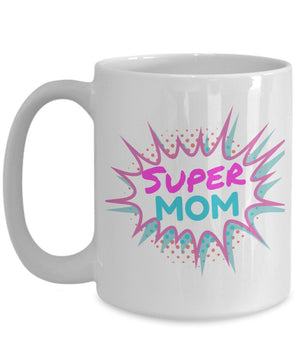 Super mom mug coffee mugs for mom mom superpower mug super mama best mom gift for mom