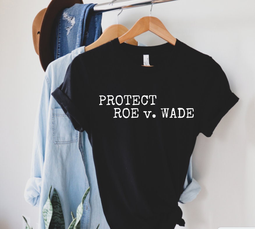 Pro Choice Shirt Roe v. Wade shirt Feminist T-shirt Protest Shirt to Protect Reproductive Rights Feminist Tee for her plus avail