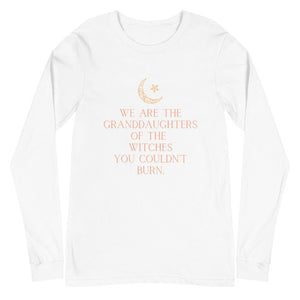 We Are the Granddaughters of the Witches You Could Not Burn Shirt Witchy Clothing Witchy Shirt Salem Witch Shirt Mystic Long Sleeve Shirt