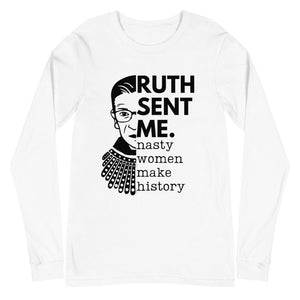 Ruth Sent Me Nasty Women Make History Shirt RBG tee Notorious RBG long sleeve shirt Feminist shirt Democrat Liberal shirt plus avail