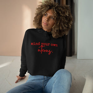 Mind your own uterus cropped hoodie feminist shirt pro choice hoodie womens rights liberal tshirt feminism gift for her