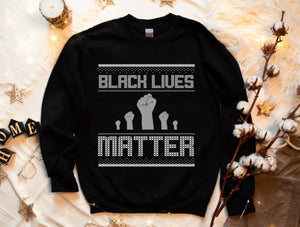 Black Lives Matter Sweater BLM Shirt BLM Christmas Sweater Christmas Jumper Activist Shirt Protest Shirt Gift for Men and Women Plus Avail
