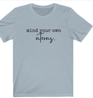 Mind your own uterus feminist shirt pro choice shirt womens rights tee liberal tshirt feminism gift for her plus avail