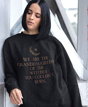 We Are the Granddaughters of the Witches You Could Not Burn Sweater Witchy Clothes Witchy Shirt Occult Clothing Mystical Witchy Aesthetic