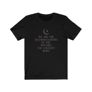 Witchy Clothes We Are the Granddaughters of the Witches You Could Not Burn Witchy Shirt Mystical Moon Shirt Occult Shirt Alt Mystic Shirt