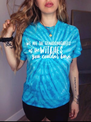 We Are the Granddaughters of the Witches You Could Not Burn Tye Dye Shirt Witch Shirt Hippie Clothing Mystical shirt Plus Size tie dye shirt
