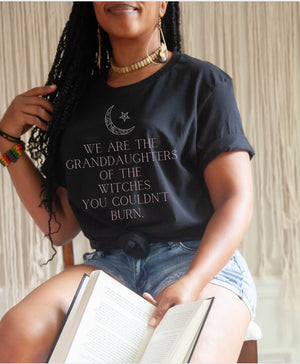 Witchy Clothing Witchy Shirt We Are the Granddaughters of the Witches You Could Not Burn Mystical Moon Shirt Occult Shirt Alt Mystic Shirt