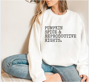 Pumpkin Spice and Reproductive Rights Feminist Sweater Feminist Sweatshirt Feminist shirt Social Justice Shirt Human Rights Shirt Activist