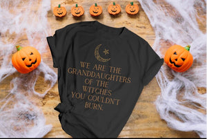 We Are the Granddaughters of the Witches You Could Not Burn Salem Witch Shirt Popular Right Now Mystical Shirt Celestial Moon Trending Now