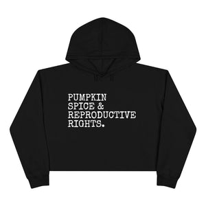 Pumpkin Spice and Reproductive Rights Feminist Sweater Feminist Sweatshirt Crop Hoodie Feminist shirt Human Rights Shirt Cropped Hoodie