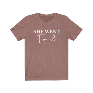 She Went for It - Feminism shirt, Feminist Shirt, Women Empowerment shirt, Womens Rights Shirt, protest shirt, social justice shirt, grl pwr